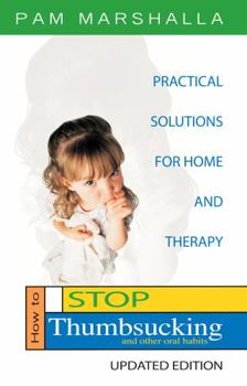 Perfect Paperback How to Stop Thumbsucking (and Other Oral Habits): Practical Solutions for Home and Therapy Book