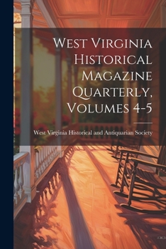 Paperback West Virginia Historical Magazine Quarterly, Volumes 4-5 Book