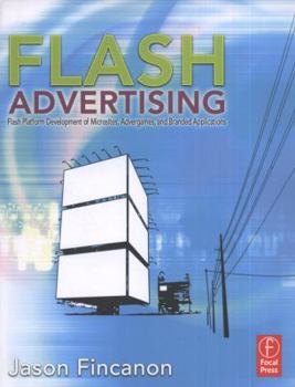 Paperback Flash Advertising: Flash Platform Development of Microsites, Advergames, and Branded Applications Book