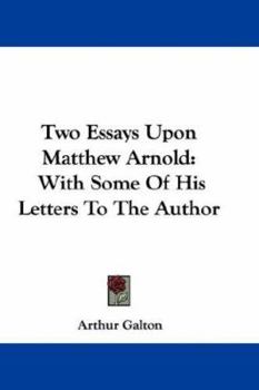 Hardcover Two Essays Upon Matthew Arnold: With Some of His Letters to the Author Book