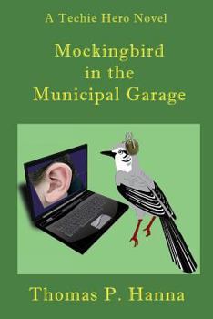 Paperback Mockingbird In the Municipal Garage: A Techie Hero Novel Book