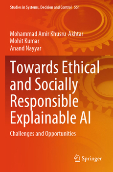 Towards Ethical and Socially Responsible Explainable AI: Challenges and Opportunities (Studies in Systems, Decision and Control, 551)