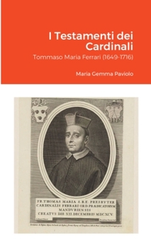 I Testamenti dei Cardinali: Tommaso Maria Ferrari (1649-1716)