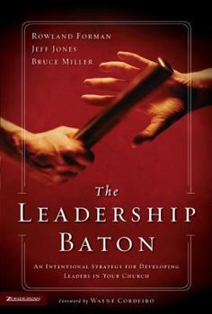 Hardcover The Leadership Baton: An Intentional Strategy for Developing Leaders in Your Church Book