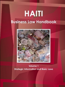 Paperback Haiti Business Law Handbook Volume 1 Strategic Information and Basic Laws Book