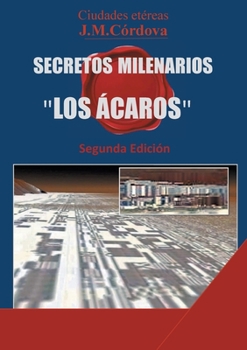 Secretos Milenarios: 'Los Ácaros' Segunda Edición (Spanish Edition)