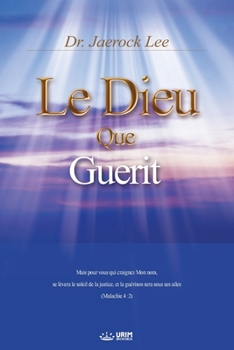 Paperback Le Dieu qui Guérit: God the Healer (French Edition) [French] Book