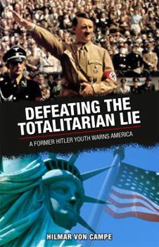 Paperback Defeating the Totalitarian Lie: A Former Hitler Youth Warns America Book