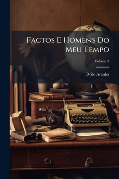 Paperback Factos E Homens Do Meu Tempo: Memorias De Um Jornalista; Volume 3 [Portuguese] Book