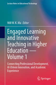 Hardcover Engaged Learning and Innovative Teaching in Higher Education - Volume 1: Connecting Professional Development, AI-Driven Innovation, and Academic Experience (Lecture Notes in Educational Technology) Book