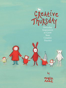 Paperback Creative Thursday: Everyday Inspiration to Grow Your Creative Practice Book