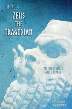 Paperback Lucian's Zeus the Tragedian: An Intermediate Greek Reader: Greek Text with Running Vocabulary and Commentary Book