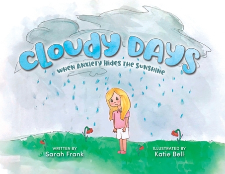 Paperback Cloudy Days, When Anxiety Hides the Sunshine: When Anxiety Hides the Sunshine Book