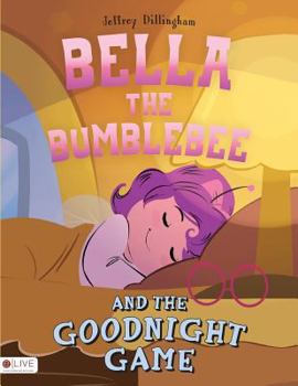 Paperback Bella and the Goodnight Game: Bella the Bumblebee Book