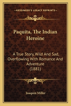 Paperback Paquita, The Indian Heroine: A True Story, Wild And Sad, Overflowing With Romance And Adventure (1881) Book