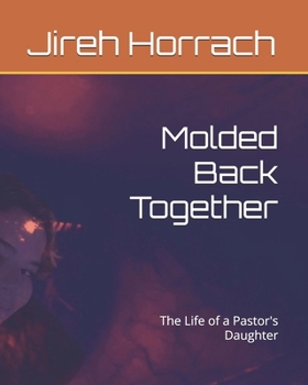 Paperback Molded Back Together: The Life of a Pastor's Daughter Book