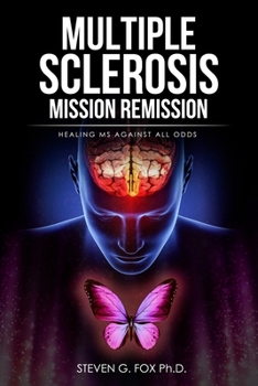 Paperback Multiple Sclerosis Mission Remission: Healing MS Against All Odds Book