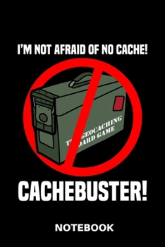 Paperback I'M Not Afraid Of No Cache! Cachebuster! - Notebook Book