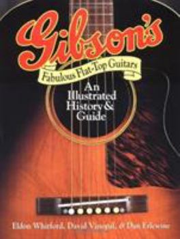 Paperback Gibson's Fabulous Flat-Top Guitars: An Illustrated History and Guide Book