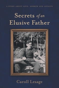 Paperback Secrets of an Elusive Father: A Story about Love, Sorrow and Loyalty Book