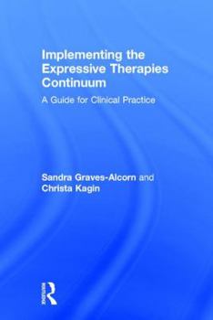 Hardcover Implementing the Expressive Therapies Continuum: A Guide for Clinical Practice Book