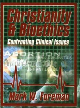 Paperback Christianity & Bioethics: Confronting Clinical Issues Book