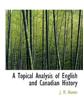 Paperback A Topical Analysis of English and Canadian History Book