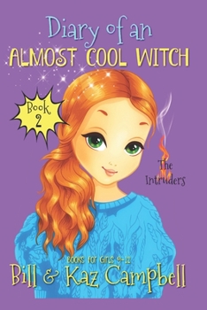 Paperback Diary of an Almost Cool Witch - Book 2: The Intruders: Books for Girls 9-12 Book