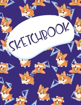 Sketchbook: A Large Cute Unicorgi Pet Dog Sketchbook for Boys Sketching & Crayon Coloring