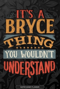 Paperback It's A Bryce Thing You Wouldn't Understand: Bryce Name Planner With Notebook Journal Calendar Personal Goals Password Manager & Much More, Perfect Gif Book