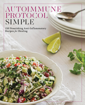 Paperback Autoimmune Protocol Simple: 150 Nourishing Anti-Inflammatory Recipes for Healing Book