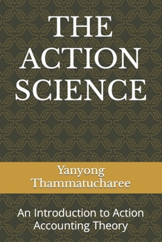 Paperback The Action Science: An Introduction to Action Accounting Theory Book