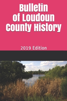 Paperback Bulletin of Loudoun County History: 2019 Edition Book