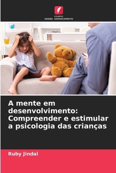 Paperback A mente em desenvolvimento: Compreender e estimular a psicologia das crianças [Portuguese] Book