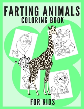 Farting Animals Coloring Book For Kids: Lovable Creatures and Their Funny Adorable Farts For Animal Lovers, Kids And Teenagers