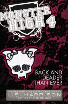 Monster High: Back and Deader Than Ever - Book #4 of the Monster High