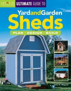 Paperback Ultimate Guide to Yard and Garden Sheds: Plan, Design, Build Book
