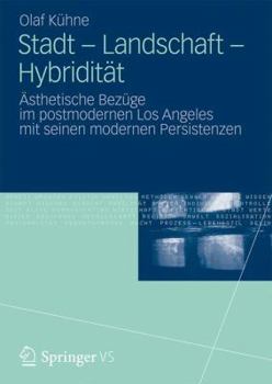 Paperback Stadt - Landschaft - Hybridität: Ästhetische Bezüge Im Postmodernen Los Angeles Mit Seinen Modernen Persistenzen [German] Book