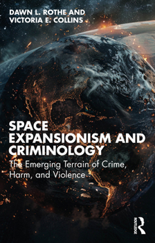 Paperback Space Expansionism and Criminology: The Emerging Terrain of Crime, Harm, and Violence Book