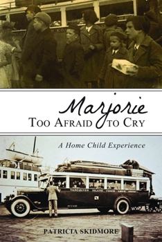 Paperback Marjorie Too Afraid to Cry: A Home Child Experience Book