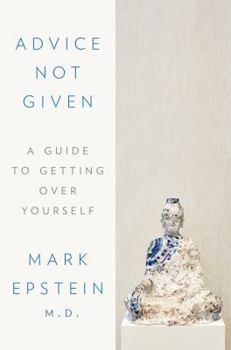 Hardcover Advice Not Given: A Guide to Getting Over Yourself Book