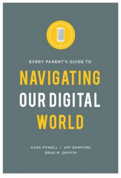 Paperback Every Parent's Guide to Navigating our Digital World Book