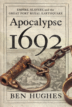 Paperback Apocalypse 1692: Empire, Slavery, and the Great Port Royal Earthquake Book