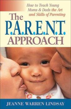 Paperback The P.A.R.E.N.T Approach: How to Teach Young Moms and Dads the Art and Skills of Parenting Book