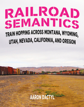 Paperback Railroad Semantics #4: Train Hopping Across Montana, Wyoming, Utah, Nevada, California, and Oregon Book
