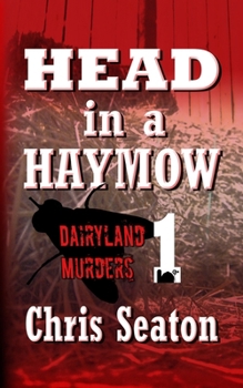 Paperback Head in a Haymow: Dairyland Murders Book 1 Book