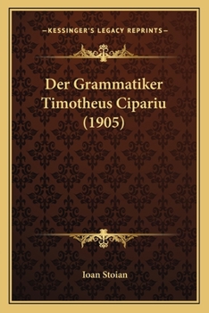 Paperback Der Grammatiker Timotheus Cipariu (1905) [German] Book