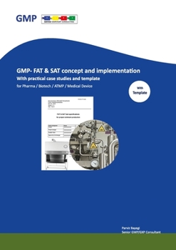 Paperback GMP- FAT & SAT concept and implementation: With practical case studies and templates For Pharma/Biotech/ATMP/Medical Device Book