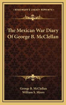 Hardcover The Mexican War Diary of George B. McClellan Book