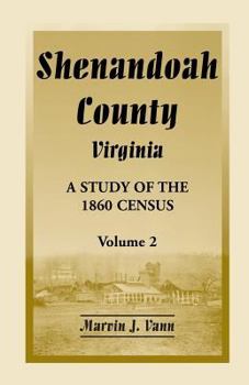 Paperback Shenandoah County, Virginia: A Study of the 1860 Census, Volume 2 Book